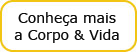 Conheça mais a Corpo & Vida Conheça mais a Corpo & Vida